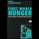 First World Hunger : Food Security and Welfare Politcs