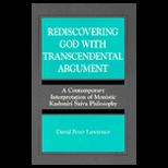 Rediscovering God with Transcendental Argument : A Contemporary Interpretation of Monastic Kashmiri Saiva Philosophy