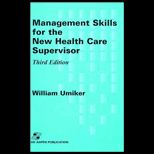 Management Skills for the New Health Care Supervisor