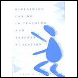 Reclaiming Caring in Teaching and Teacher Education