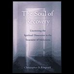 Soul of Recovery  Uncovering the Spiritual Dimension in the Treatment of Addictions