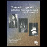Osseointegration in Skeletal Reconstruction and Joint Replacement
