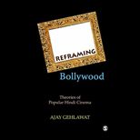 Reframing Bollywood: Theories of Popular Hindi Cinema
