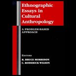 Ethnographic Essays in Cultural Anthropology : A Problem Based Approach