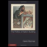 Politics of Nation Building Making Co Nationals, Refugees, and Minorities
