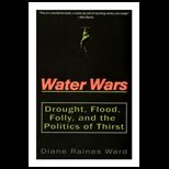 Water Wars: Drought, Flood, Folly And The Politics Of Thirst