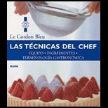 Las tecnicas del chef : Equipo, ingredientes, terminologia gastronomica