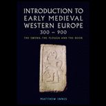 Introduction to Early Medieval Western Europe, 400 900 The Sword, the Plough and the Book