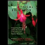 Ethical Educator Integrating Ethics Within the Context of Teaching and Teacher Research
