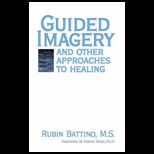 Guided Imagery: Psychotherapy and Healing Through the Mind Body Connection