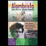 Alambrista and U. S.   Mexico Border  Film, Music, and Stories of Undocumented Immigrants   With CD and DVD