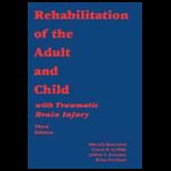 Rehabilitation of the Adult and Child With Traumatic Brain Injury