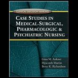 Clinical Decision Making Case Studies in Med Surge, Pharmacology and Psychi
