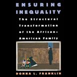Ensuring Inequality : The Structural Transformation of the African American Family