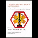 Ethics in Forensic Science and Medicine : Guidelines for the Forensic Expect and the Attorney