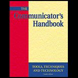 Communicators Handbook : Tools, Techniques, and Technology