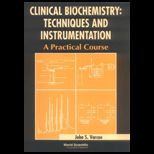 Clinical Biochemistry : Techniques and Instrumentation