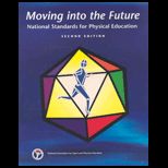 Moving into the Future : National Standards for Physical Education