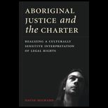 Aboriginal Justice and the Charter Realizing a Culturally Sensitive Interpretation of Legal Rights
