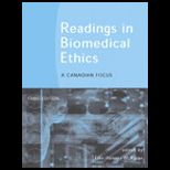 Readings in Biomedical Ethics : Canadian Focus