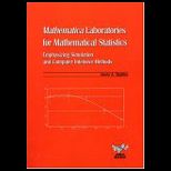 Mathematica Laboratories For Mathematical Statistics : Emphasizing Simulation And Computer Intensive Methods     With CD
