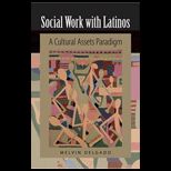 Social Work With Latinos : Cultural Assets Paradigm