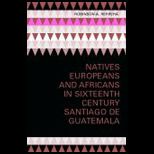 Natives, Europeans, and Africans in Sixteenth Century Santiago de Guatemala