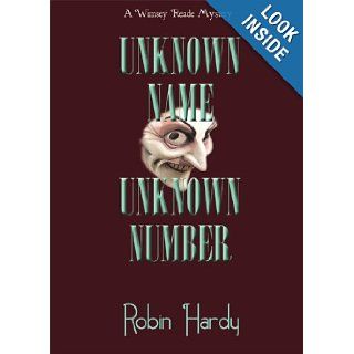 Unknown Name, Unknown Number: A Wimsey Reade Mystery: Robin Hardy: 9781934776025: Books