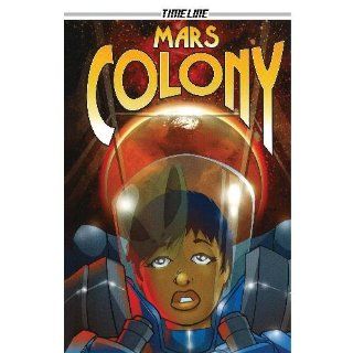 Mars Colony (Timeline Graphic Novels) (9781424216307): Robert Cutting: Books
