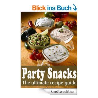 Party Snacks :The Ultimate Recipe Guide   Over 140 Quick & Easy Recipes eBook: Jacob Palmar, Encore Books: Kindle Shop