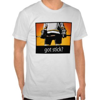 Got Stick? T shirt
