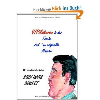 VIPikaturen in der Tasche sind'ne originelle Masche: 164 schadenfrohe Seiten: Rudi Hans Bhret: Bücher