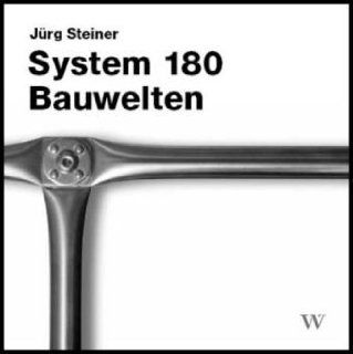 System 180. Bauwelten: Jrg Steiner: Bücher