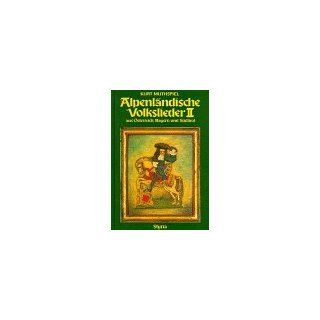 Alpenlndische Volkslieder aus sterreich, Bayern und Sdtirol, in 2 Bdn., Bd.2, 175 alpenlndische Lieder: Kurt Muthspiel: Bücher