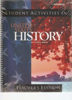 United States History for Christian Schools Student Activities, Teacher's Edition Bob Jones University Press 9781579246440 Books