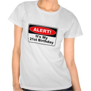 21 Birthday Gifts ALERT! Its My 21st Birthday Tee Shirt