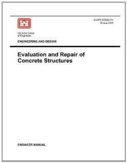 Engineering and Design: Evaluation and Repair of Concrete Structures (Engineer Manual 1110 2 2002): US Army Corps of Engineers: 9781780397603: Books