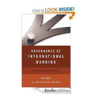 Governance of International Banking: The Financial Trilemma eBook: Dirk Schoenmaker: Kindle Store