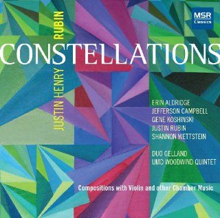 Justin Henry Rubin: CONSTELLATIONS   Compositions with Violin and other Chamber Music: Music