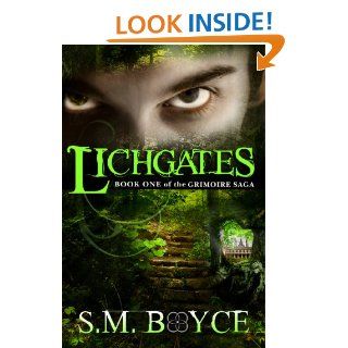 Lichgates: Book One of the Grimoire Saga (an Epic Fantasy Adventure) eBook: S.M. Boyce: Kindle Store