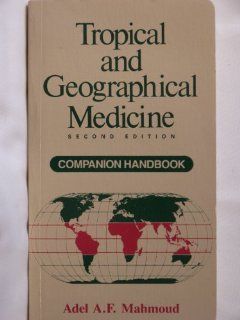Tropical and Geographical Medicine: Companion Handbook (Companion handbooks series): Adel A. F. Mahmoud: 0000070396256: Books