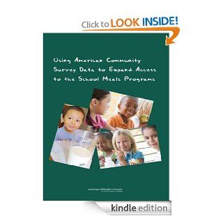 Using American Community Survey Data to Expand Access to the School Meals Programs eBook: Allen Schirm, Nancy Kirkendall, Panel on Estimating Children Eligible for School Nutrition Programs Using the American Community Survey, Committee on National Statist