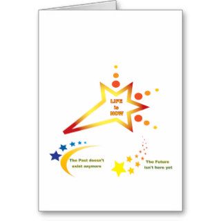 Life is Now (Present Moment Reminder) Greeting Card