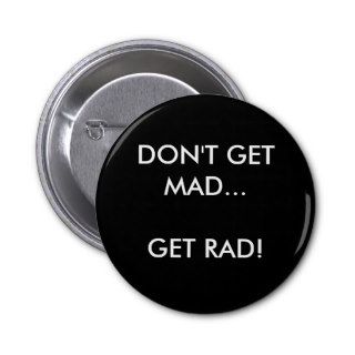 DON'T GET MADGET RAD!   Customized Pins