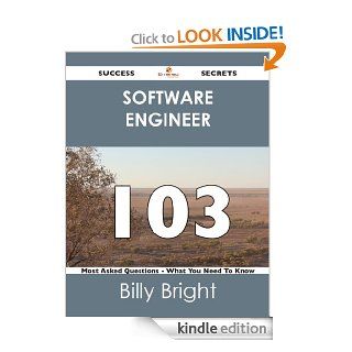 software engineer 103 Success Secrets   103 Most Asked Questions On software engineer   What You Need To Know eBook: Billy Bright: Kindle Store