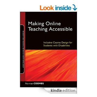 Making Online Teaching Accessible: Inclusive Course Design for Students with Disabilities (Jossey Bass Guides to Online Teaching and Learning) eBook: Norman Coombs: Kindle Store