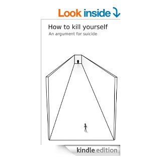 How to kill yourself: Your worst enemy is you eBook: Elia Sarti: Kindle Store