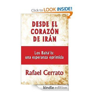 Desde el corazon de Iran: Los Bah's una esperanza oprimida (Spanish Edition) eBook: Rafael Cerrato: Kindle Store
