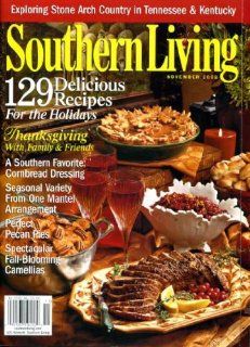 Southern Living November 2002 129 Delicious Recipes for the Holiday, Exploring Stone Arch Country in Tennessee & Kentucky, Cornbread Dressing, Perfect Pecan Pies, Spectacular Fall Blooming Camellias: Southern Living Magazine: Books