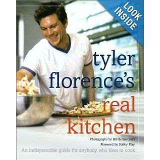 Tyler Florence's Real Kitchen: An Indispensable Guide for Anybody Who Likes to Cook: Tyler Florence: 9780609609972: Books